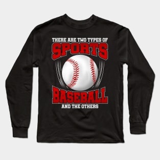 Funny Two Types of Sports: Baseball and The Others Long Sleeve T-Shirt